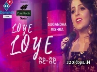 Loye Loye - Sugandha Mishra 320kbps