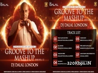 Groove To The Mashup Vol.12 - DJ Dalal London Full Album