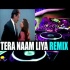 Tera Naam Liya (Remix) - DJ SN Poster
