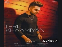Teri Khamiyan - Akhil Latest Punjabi Single Track