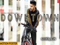 Downtown - Guru Randhawa Latest Single Track