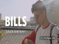 Bills - Zack Knight 320kbps