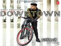 Guru Radhawa - Downtown Remix By Dj Harshit Kowsik