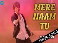 Mera Naam Tu (Zero) SRK 320kbps