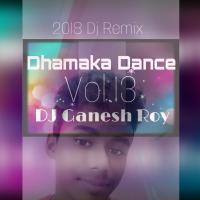 Dhamaka Dance Vol.13 DJ Ganesh Roy