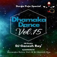 Dhamaka Dance Vol.15 DJ Ganesh Roy