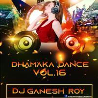 Dhamaka Dance Vol.16 DJ Ganesh Roy