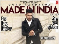 Made In India (Guru Randhawa) 320kbps