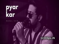 Pyar Kar (Unplugged Cover) By Rahul Jain 320kbps
