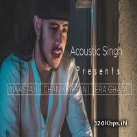 Masstaani x Chan Kithan x Tera Ghata - Acoustic Singh cover