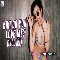 Kiki Do You Love Me (Dhol Remix) - DJ Mani