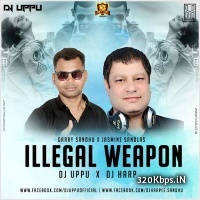 Illegal Weapon (Garry Sandhu X Jasmine Sandlas) - DJ UPPU x DJ HARP