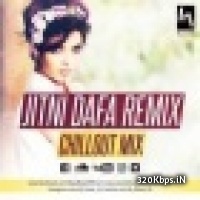 Jitni Dafa Remix (ChillOut Mix) Dj BLAZE