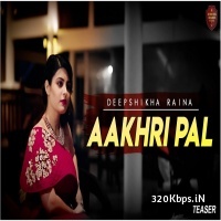 Aakhri Pal - Deepshikha Raina