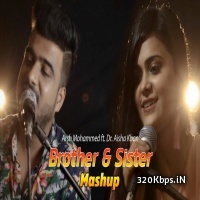 Brother and Sister Mashup 2018 - Arsh Mohammed ft. Dr. Aisha Khan