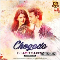 Chogada (Kamariya Remix) - DJ Amit Saxena