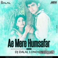 Aye Mere Humsafar Remix - DJ Dalal London