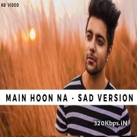Main Hoon Na (Sad Version) - Siddharth Slathia