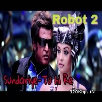 Tu Hi Re (Robot 2.0) Rajinikanth 320kbps