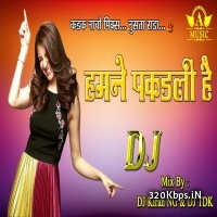 Humne Pakad Li Hai - DJ Kiran (NG) n DJ TDK Remix