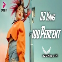 100 Percent Remix (Garry Sandhu) - DJ Hans