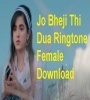 Jo Bheji Thi Dua Ringtone Female Download