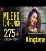 Mile Ho Tum Humko Female Version Ringtone Download