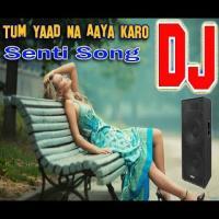 Tum Yaad Na Aaya Karo (Dj Remix) Mp3 Song Download