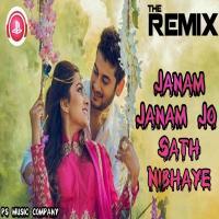 Janam Janam Jo Sath Nibhaye DJ Remix Song Download