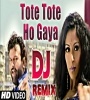 Tote Tote Ho Gaya Dil (Kangan Kangan Na Kar Yaar) Dj Remix Song Download
