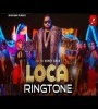 Loca Song Music Ringtone Download