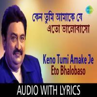 Keno Tumi Amake Je Eto Bhalobaso (Kumar Sanu)