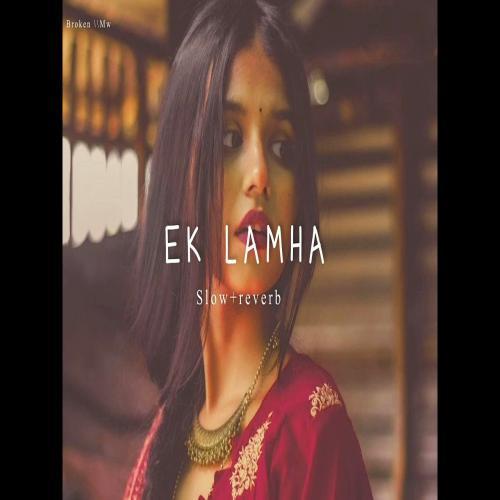 EK Lamha [ Slow Reverb ]