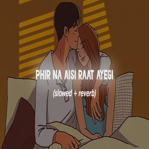 Phir Na Aisi Rat Aayegi (slowed  reverb)