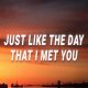Just Like The Day That I Met You