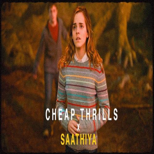 Cheap Thrills x Saathiya Hasti Rahe Tu Hasti Rahe