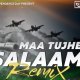Maa Tujhe Salaam Remix
