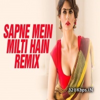 Sapne Mein Milti Hain (2018 Remix) - DJ Manish