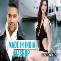 Made In India (Mashup) Remix Guru Randhawa - DJ Tejas
