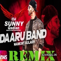Daaru Band Remix - Dj Sunny Qadian  Mankirt Aulakh