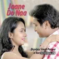 Jaane Do Naa - Digvijay Singh Pariyar n Varsha Tripathi