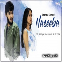 Naseeba - Keshav Kumar Ft. Yahya Bootwala n Brinda